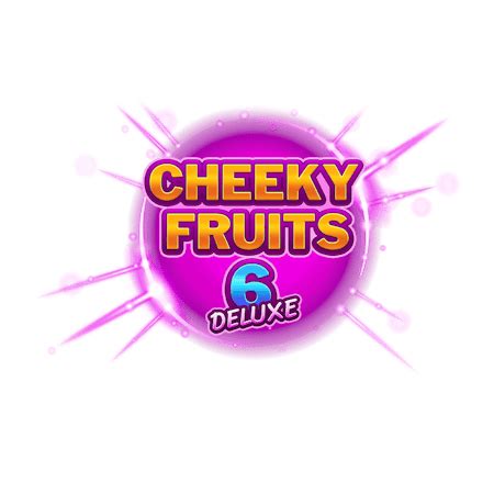 Cheeky Fruits 6 Deluxe Betfair