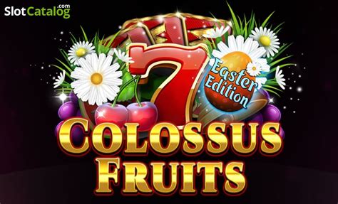 Colossus Fruits Easter Edition Slot - Play Online