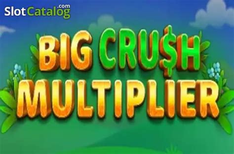 Slot Big Crush Multiplier