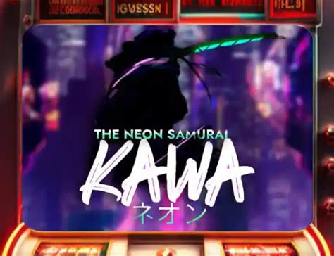 The Neon Samurai Kawa Bwin
